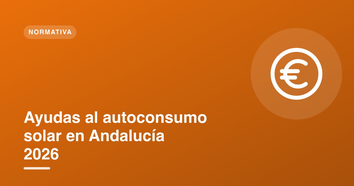 Ayudas al autoconsumo solar en Andalucía 2026