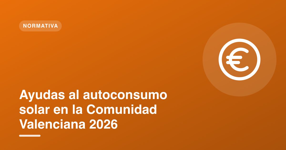 Ayudas al autoconsumo solar en la Comunidad Valenciana 2026