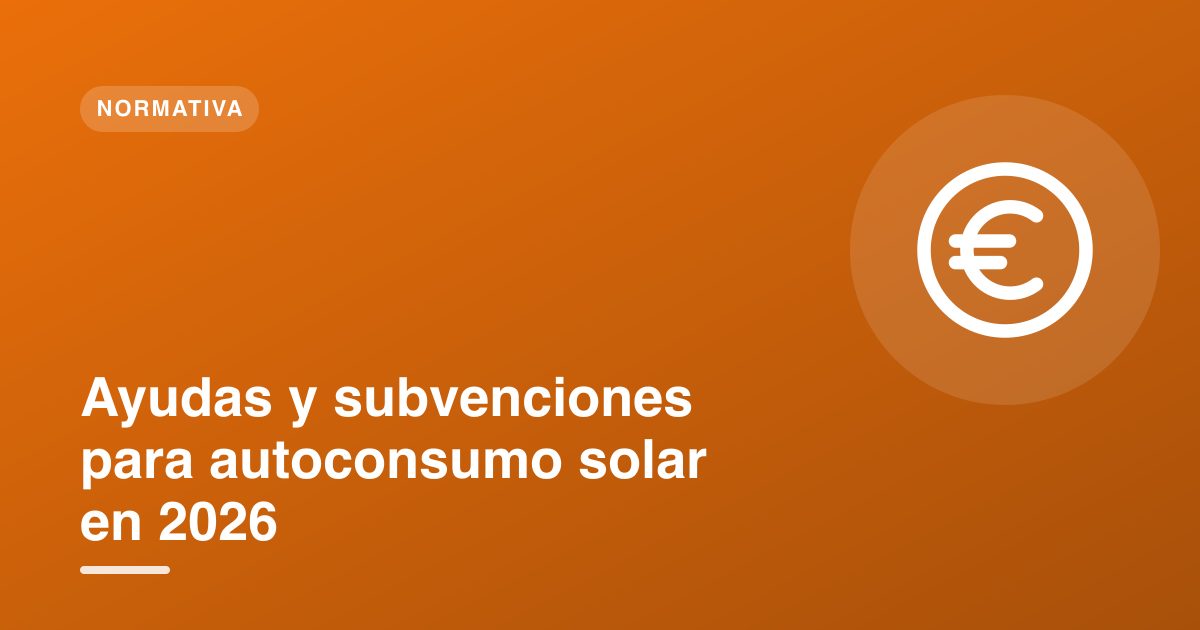 Ayudas y subvenciones para autoconsumo solar en 2026
