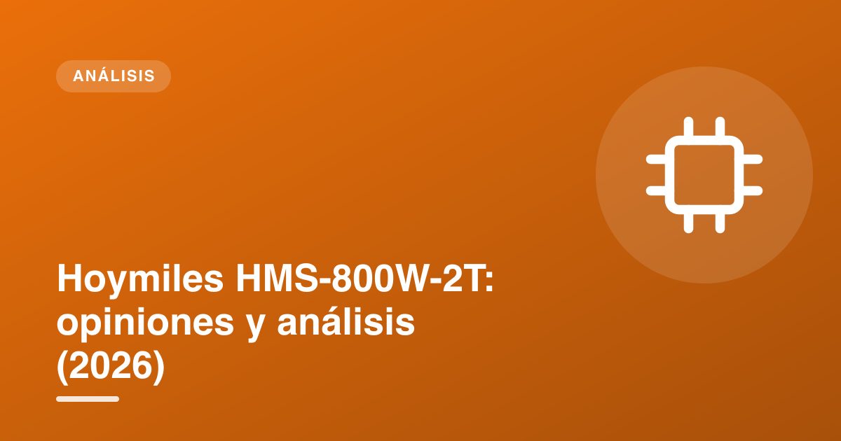 Hoymiles HMS-800W-2T: opiniones y análisis (2026)