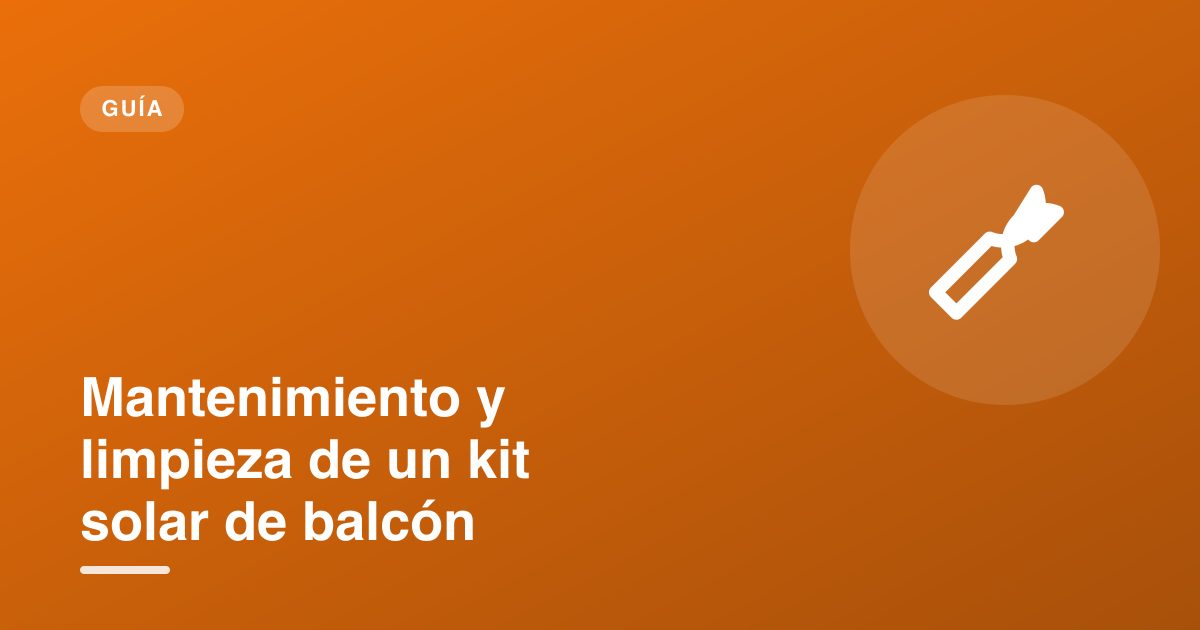 Mantenimiento y limpieza de un kit solar de balcón