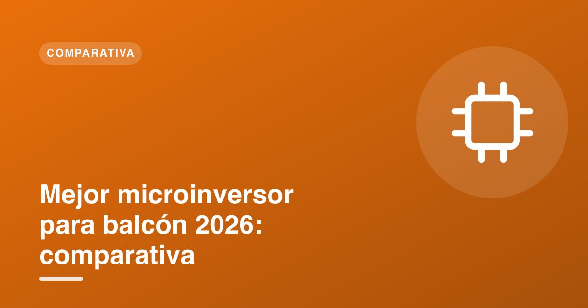 Mejor microinversor para balcón 2026: comparativa