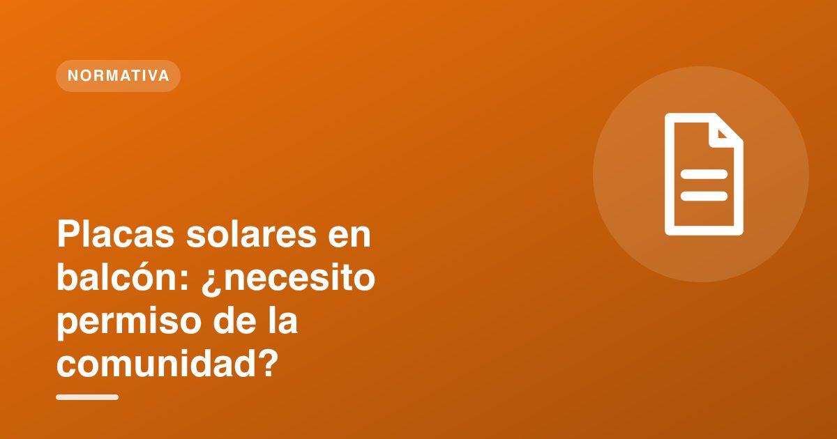 Placas solares en balcón: ¿necesito permiso de la comunidad?